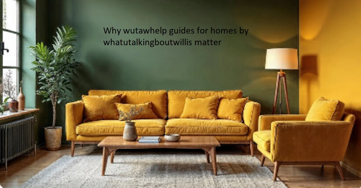 wutawhelp guides for homes by whatutalkingboutwillis