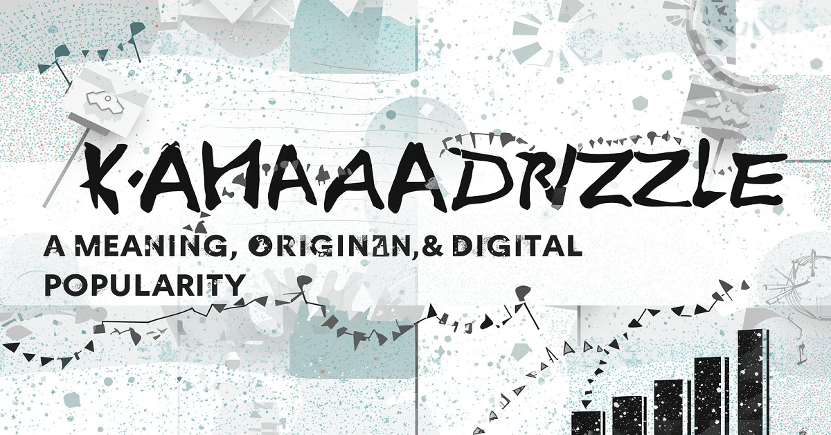 Kaaaaaaadrizzle – Meaning, Origin, and Digital Popularity